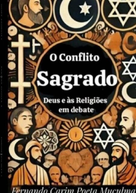 O Conflito Sagrado:Deus e ás Religiões em debate