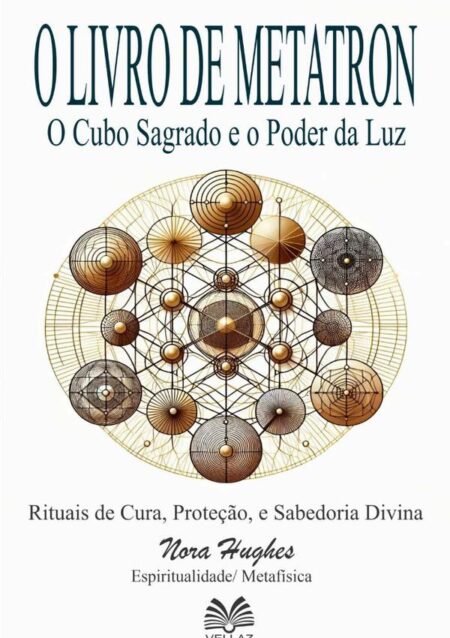 O Livro De Metatron:O Cubo Sagrado e o Poder da Luz