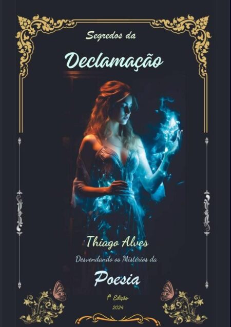 Segredos Da Declamação:Desvendando os Mistérios da Poesia