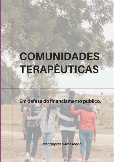 Comunidades Terapêuticas:Em defesa do financiamento público.