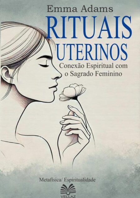 Rituais Uterinos:Conexão Espiritual com o Sagrado Feminino