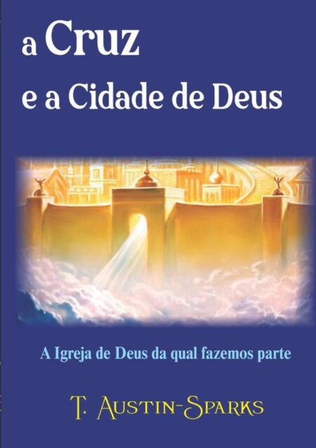 A Cruz E A Cidade De Deus:A Igreja de Deus da qual fazemos parte