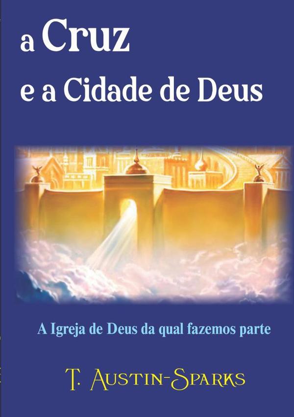 A Cruz E A Cidade De Deus:A Igreja de Deus da qual fazemos parte