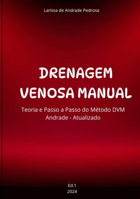 Drenagem Venosa Manual:Teoria e Passo a Passo do Método DVM Andrade - Atualizado