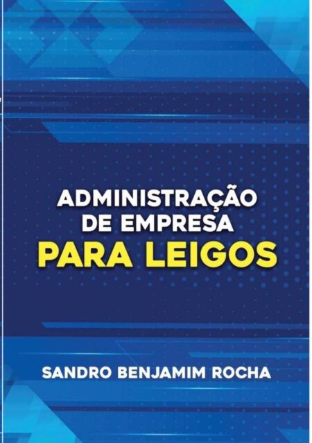 Administração De Empresas Para Leigos:exploramos os pilares essenciais da administração de empresas