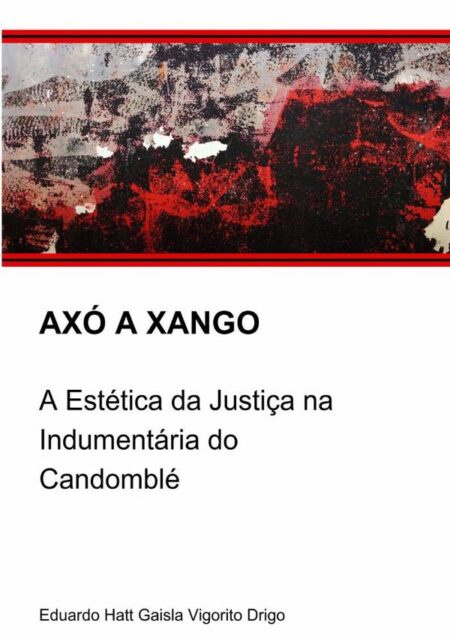 Axó A Xangô:A Estética da Justiça na Indumentária do Candomblé