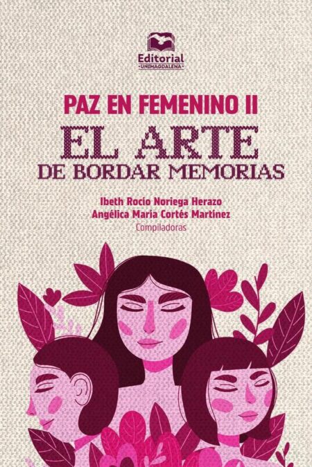 Paz en femenino II:El arte de bordar memorias