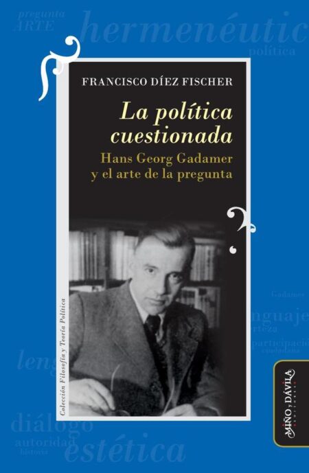 La política cuestionada:Hans Georg Gadamer y el arte de la pregunta