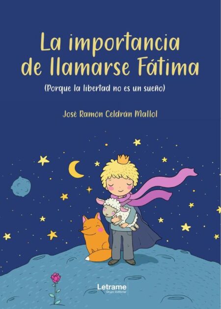 La importancia de llamarse Fátima:(Porque la libertad no es un sueño)