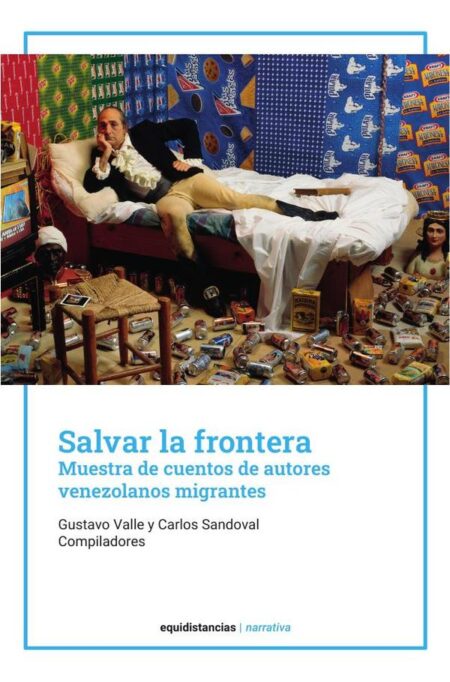 Salvar la frontera:Muestra de cuentos de autores venezolanos migrantes
