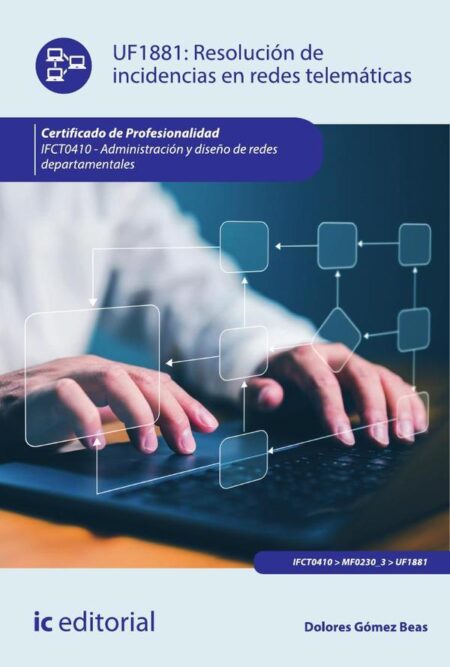 Resolución de incidencias en redes telemáticas. IFCT0410 - Administración y diseño de redes departamentales