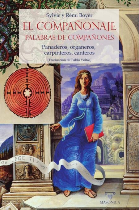 El Compañonaje - Palabras de Compañones:Panaderos, organeros, carpinteros, canteros