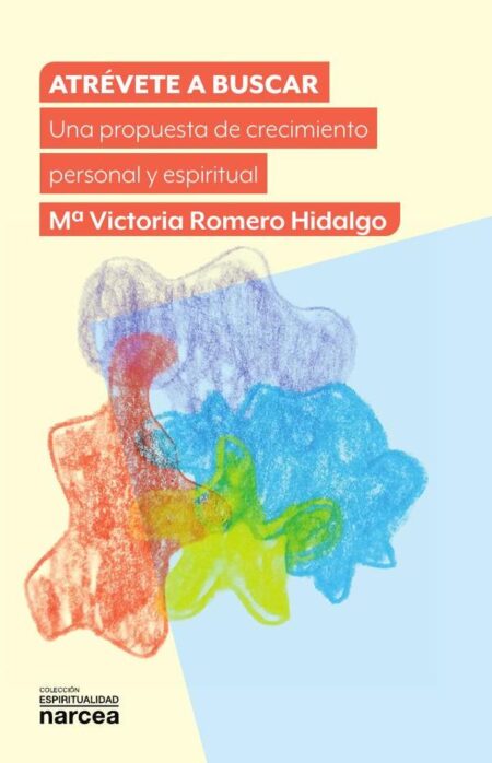 Atrévete a buscar:Una propuesta de crecimiento personal y espiritual