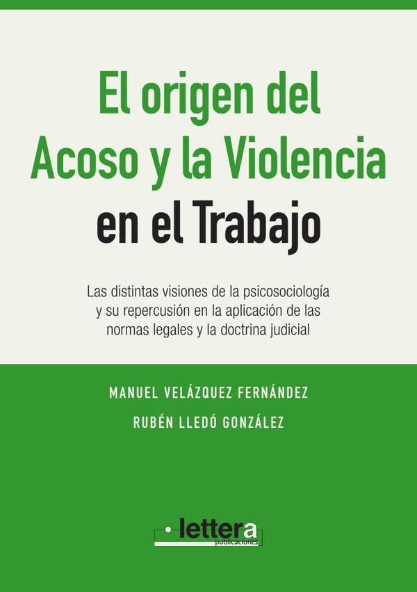 El Origen de la Violencia y el Acoso en el Trabajo:Las distintas visiones de la psicosociología y su repercusión en la aplicación de las normas legales y la doctrina judicial