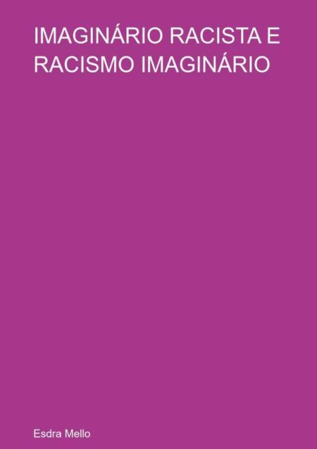 Imaginário Racista E Racismo Imaginário