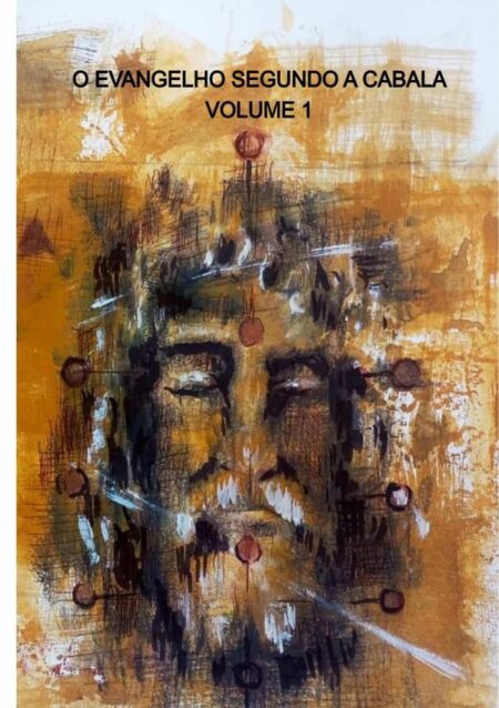 O Evangelho Segundo A Cabala - Volume I:Logia 1 a 57