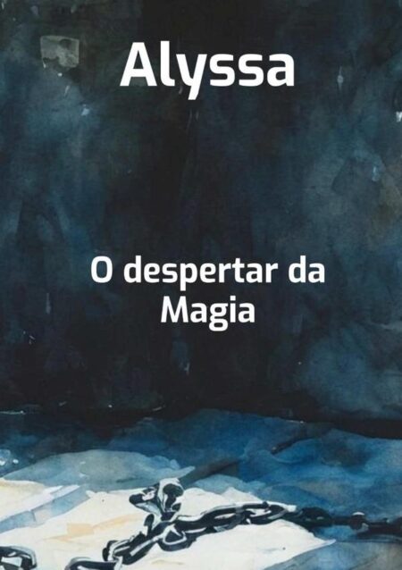 Alyssa:O despertar da Magia
