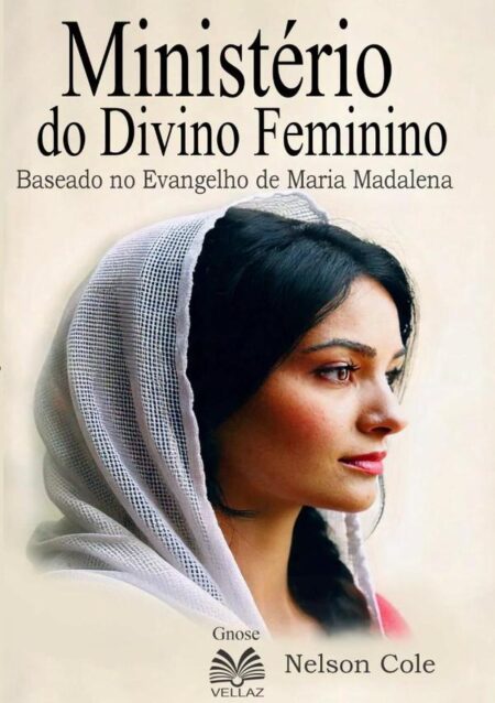 Ministério Do Divino Feminino:Baseado no Evangelho de Maria Madalena