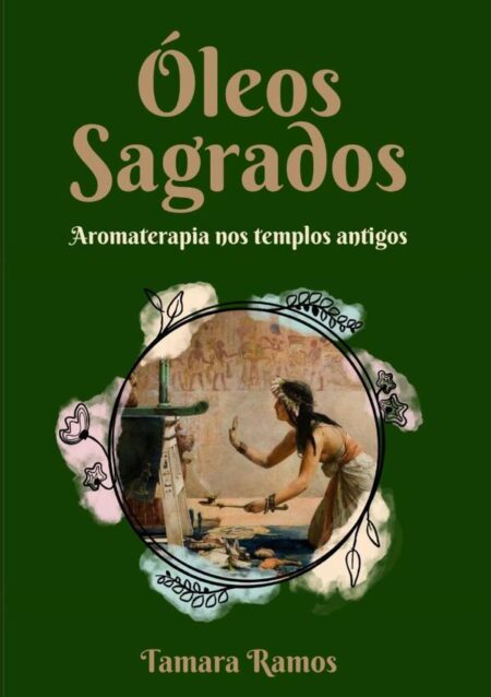 Óleos Sagrados:Aromaterapia nos templos antigos