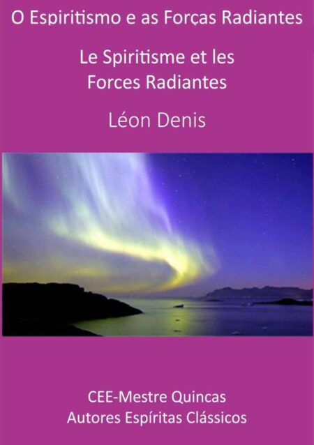 O Espiritismo E As Forças Radiantes:Le Spiritisme et les Forces Radiantes