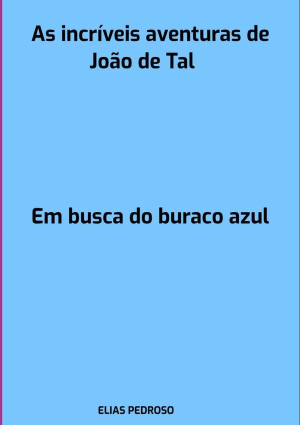 As Incríveis Aventuras De João De Tal:Em busca do buraco azul