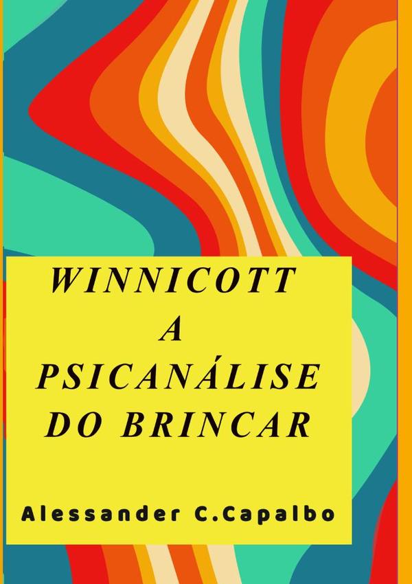 Winnicott A Psicanálise Do Brincar