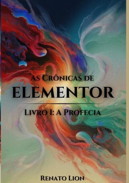 As Crônicas De Elementor:Livro I: A Profecia