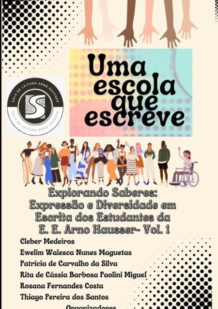 Uma Escola Que Escreve:Explorando Saberes: Expressão e Diversidade em Escrita dos Estudantes da E. E. Arno Hausser