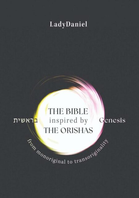 The Bible Inspired By The Orishas - Genesis ??????:From monoriginal to transoriginality