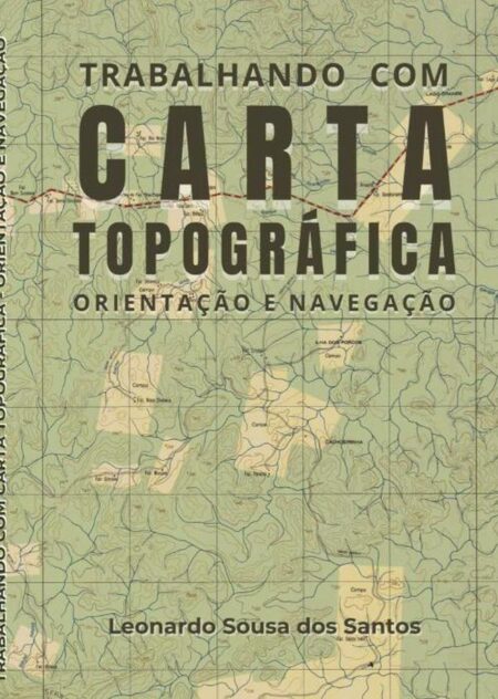 Trabalhando Com Carta Topográfica:Orientação e Navegação Terrestre