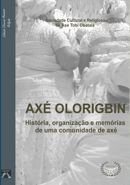 Axé Olorigbin:História, organização e memórias de uma comunidade de terreiro