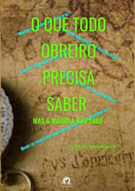 O Que Todo Obreiro Precisa Saber:Mas a maioria não sabe