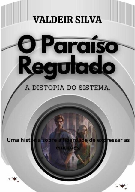 O Paraíso Regulado:A Distopia do Sistema