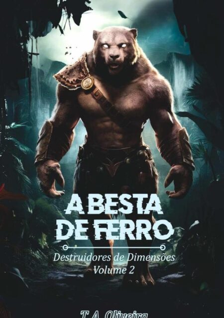 A Besta De Ferro:Destruidores de Dimensões - Volume 2