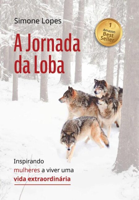 A Jornada Da Loba:Inspirando mulheres a viver uma vida extraordinária