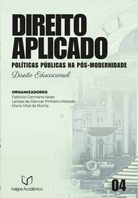 Direito Aplicado:Políticas Públicas na Pós-modernidade (Volume 4 – Direito Educacional)
