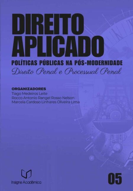 Direito Aplicado:Políticas Públicas na Pós-modernidade (Volume 5 – Direito Penal e Processual Penal)