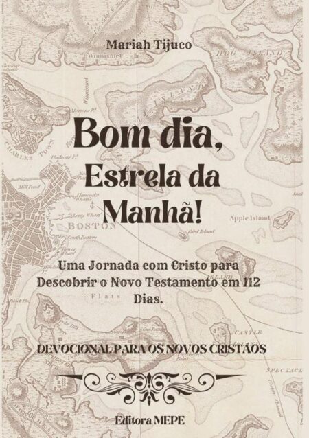 Bom Dia, Estrela Da Manhã!:Uma Jornada com Cristo para Descobrir o Novo Testamento em 112 Dias. Devocional para os novos cristãos
