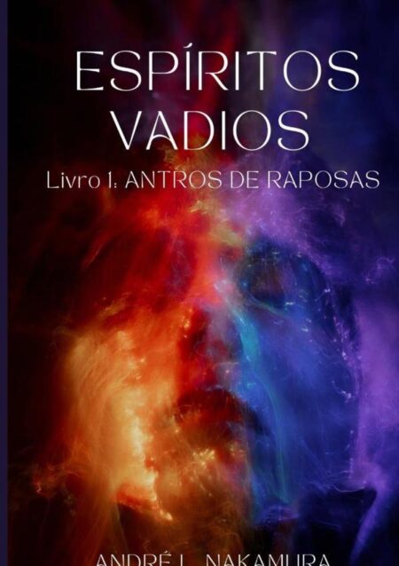 Espíritos Vadios:Livro 1 ANTROS DE RAPOSAS