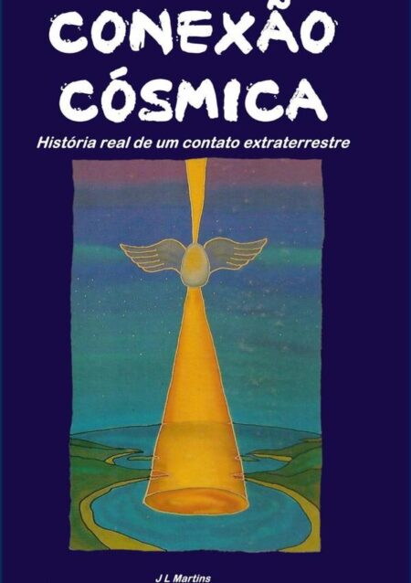 Conexão Cósmica:História real de um contato extraterrestre