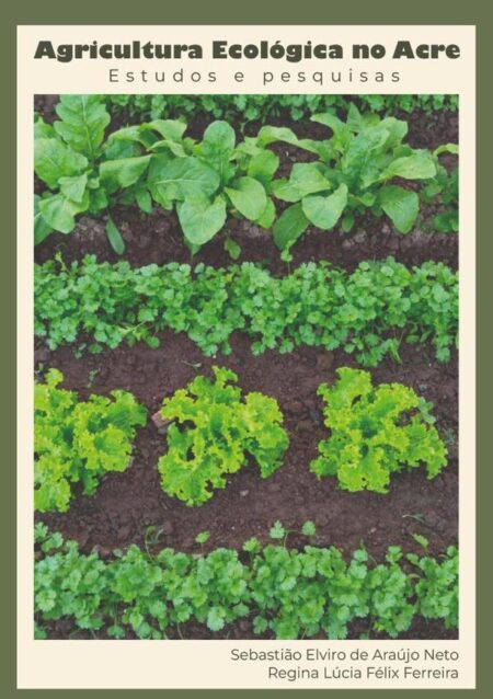 Agricultura Ecológica No Acre:Estudos e Pesquisas