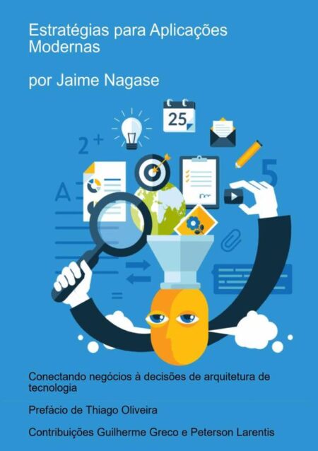 Estratégias Para Aplicações Modernas:Conectando Objetivos de Negócios às Decisões de Arquitetura