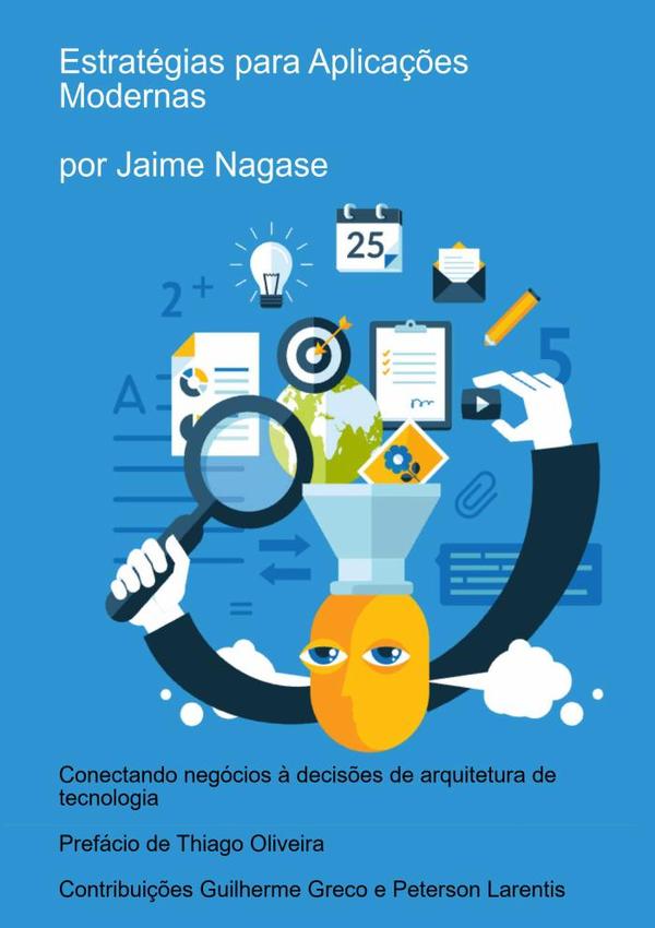 Estratégias Para Aplicações Modernas:Conectando Objetivos de Negócios às Decisões de Arquitetura