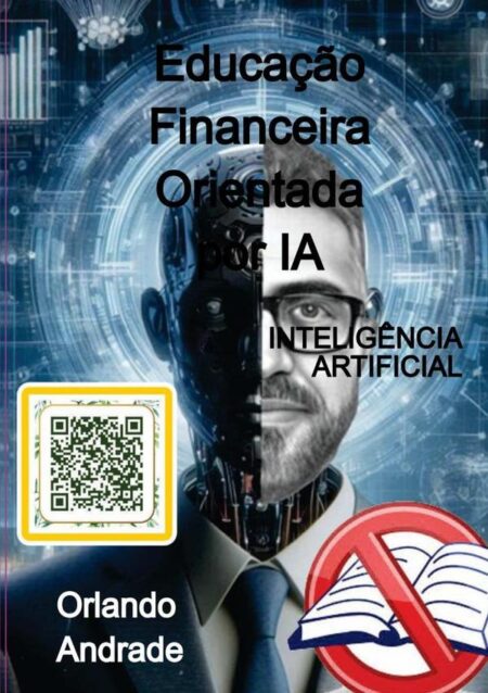 Educação Financeira Orientada Por Ia:(Inteligência Artificial)