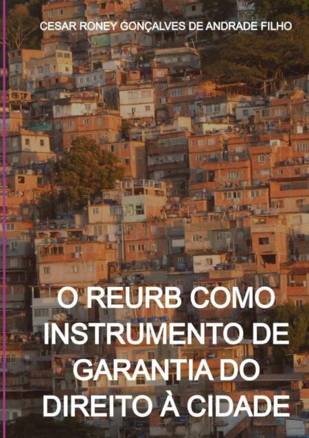 O Reurb Como Instrumento De Garantia Do Direito À Cidade