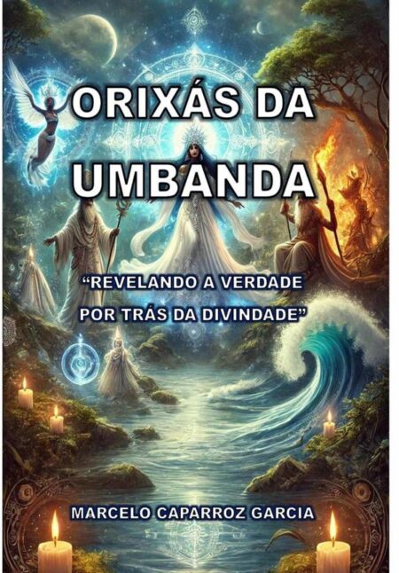 Orixás Da Umbanda:REVELANDO A VERDADE POR TRÁS DA DIVINDADE