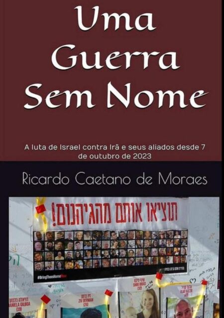 Uma Guerra Sem Nome:A luta de Israel contra Irã e seus aliados desde 7 de outubro de 2023