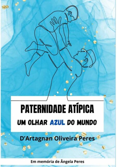 Paternidade Atípica:Um Olhar Azul do Mundo