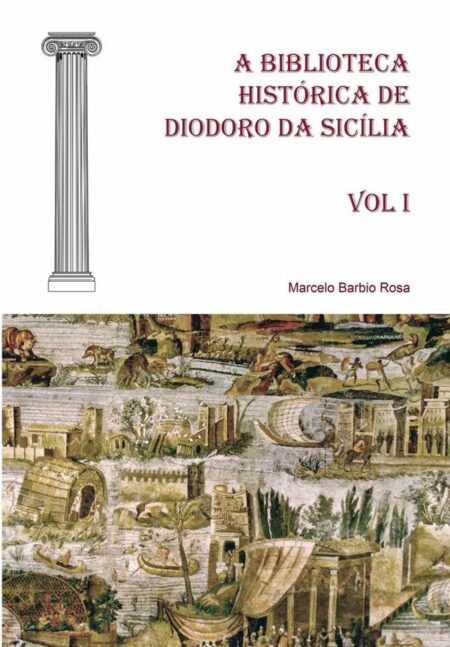 A Biblioteca Histórica De Diodoro Da Sicília - Vol I