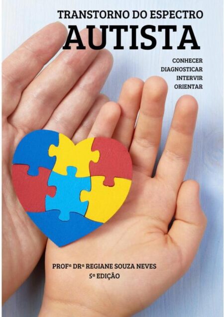 Transtorno Do Espectro Autista: Conhecer, Diagnosticar, Intervir E Orientar